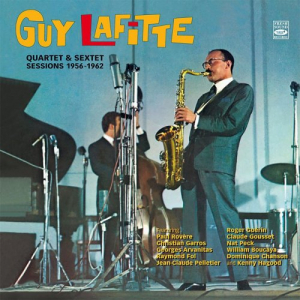 Guy Lafitte. Quartet & Sextet Sessions 1956-1962