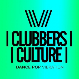 Clubbers Culture: Dance Pop Vibration