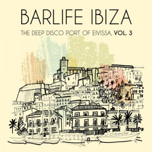 Barlife Ibiza: The Deep Disco Port Of Eivissa Vol 3