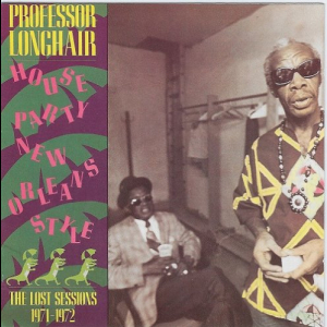 House Party New Orleans Style (The Lost Sessions 1971-1972)