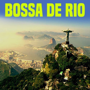 Bossa de Rio (La mejor mÃºsica de Bossa Nova de RÃ­o en Brasil)