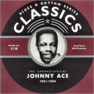 Blues & Rhythm Series 5138: The Chronological Johnny Ace 1951-1954