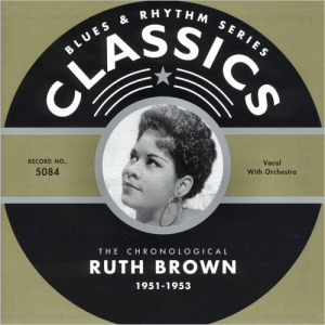 Blues & Rhythm Series 5084: The Chronological Ruth Brown 1951-1953