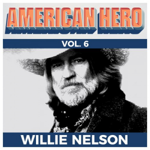 American Hero Vol. 6 - Willie Nelson (2019)