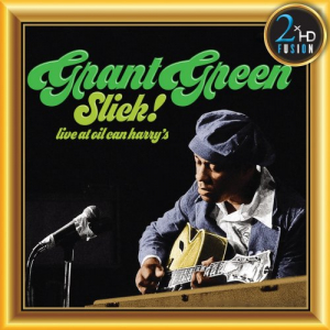 Grant Green, Slick! Live at Oil Can Harryâ€™s (Remastered)