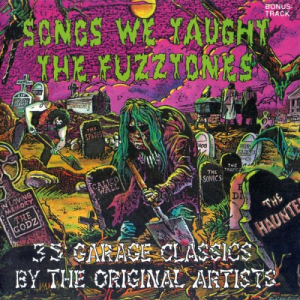 Songs We Taught The Fuzztones (35 Garage Classics By The Original Artists)