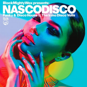 Black Mighty Wax presents: NASCODISCO (Funky & Disco House ... The Irma Disco Volts)