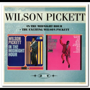 In The Midnight Hour & The Exciting Wilson Pickett