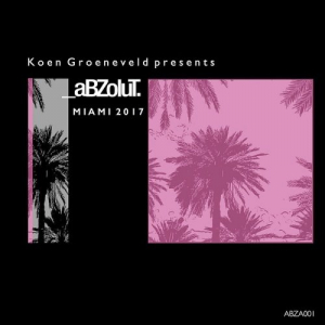Koen Groeneveld Presents: Abzolut Miami 2017