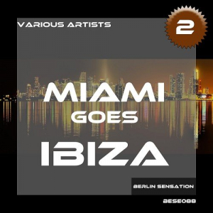 Miami Goes Ibiza Vol. 2