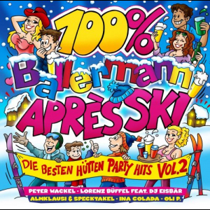 100\% Ballermann AprÃ¨s Ski, Vol. 2 (Die besten HÃ¼tten Party Hits)