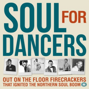 Soul For Dancers: Out On The Floor Firecrackers That Ignited The Northern Soul Boom