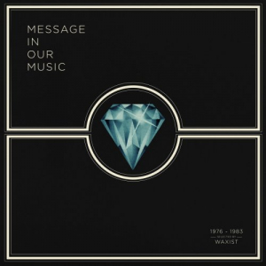 Message In Our Music (1976â€‹-â€‹1983, selected by Waxist)