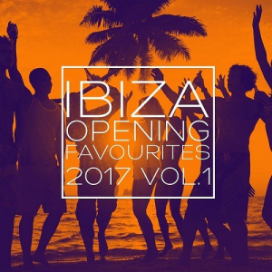 Ibiza Opening Favourites 2017 Vol. 1