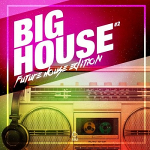 Big House: Future House Edition Vol.2