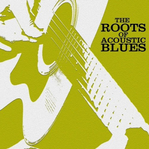 The Roots Of Acoustic Blues