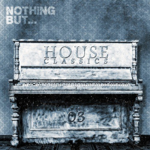 Nothing But... House Classics Vol.3