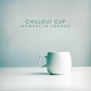 Chillout Cup â€“ Moment In Lounge