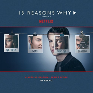 13 Reasons Why (Season 2 - Original Series Score)
