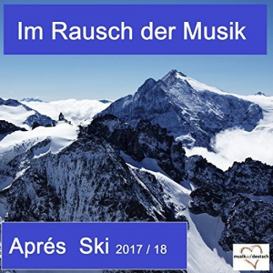 Im Rausch Der Musik - AprÃ¨s Ski 2017-18