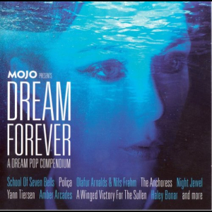 Mojo Present Dream Forever: A Dream Pop Compendium