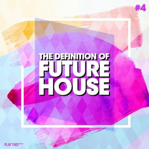 The Definition Of Future House Vol.4