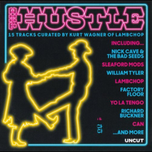 Uncut: Hustle 15 Tracks Curated By Kurt Wagner of Lambchop