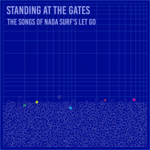 Standing at the Gates: The Songs of Nada Surfs Let Go
