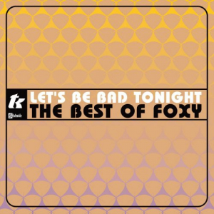 Lets Be Bad Tonight: The Best Of Foxy