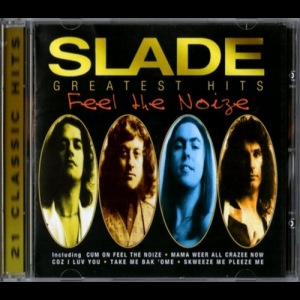 Feel The Noize: Slade Greatest Hits
