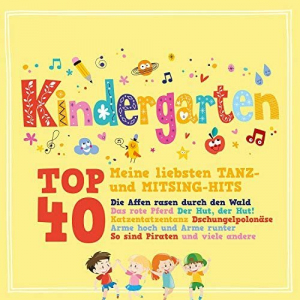 Kindergarten Top 40 (Meine liebsten Tanz- Und Mitsing-Hits)