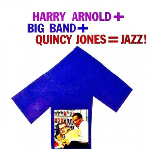 Quincy Jones + Harry Arnold + Big Band = Jazz!