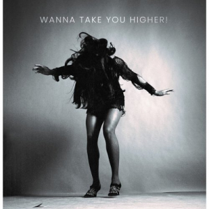 Wanna Take You Higher