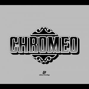 Chromeo presents Un Joli Mix Pour Toi