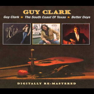 Guy Clark / The South Of Texas / Better Days - Remastered - 2CD