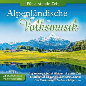 AlpenlÃ¤ndische Volksmusik - FÃ¼r A Staade Zeit