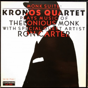 Monk Suite: Kronos Quartet Plays Music Of Thelonious Monk