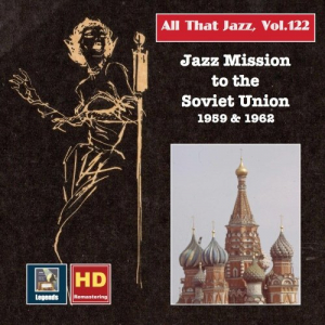 All that Jazz, Vol. 122: Jazz Missions to the Soviet Union 1959 & 1962