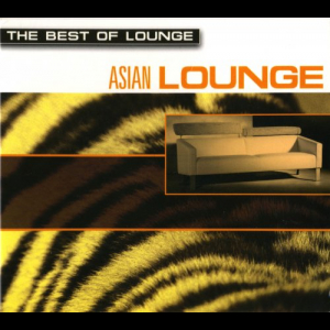 The Best Of Lounge: Asian Lounge