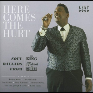 Here Comes The Hurt: Soul Ballads From King, Federal & DeLuxe