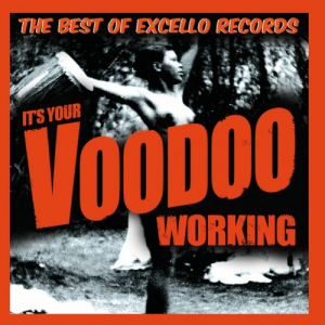 It's Your Voodoo Working: The Best of Excello