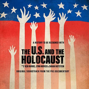 The U.S. And The Holocaust: A Film By Ken Burns, Lynn Novick & Sarah Botstein (Soundtrack)