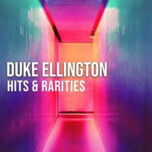 Duke Ellington: Hits & Rarities