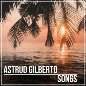 Astrud Gilberto - Songs