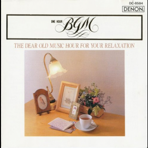 One Hour BGM - The Dear Old Music Hour For Your Relaxation