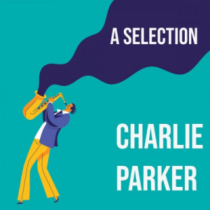 Charlie Parker - A Selection