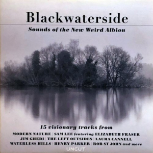 Blackwaterside (Sounds of the New Weird Albion)