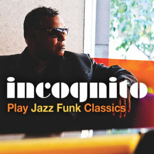 Incognito Play Jazz Funk Classics