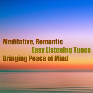 Meditative, Romantic Easy Listening Tunes Bringing Peace of Mind