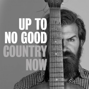 Up to No Good: Country Now